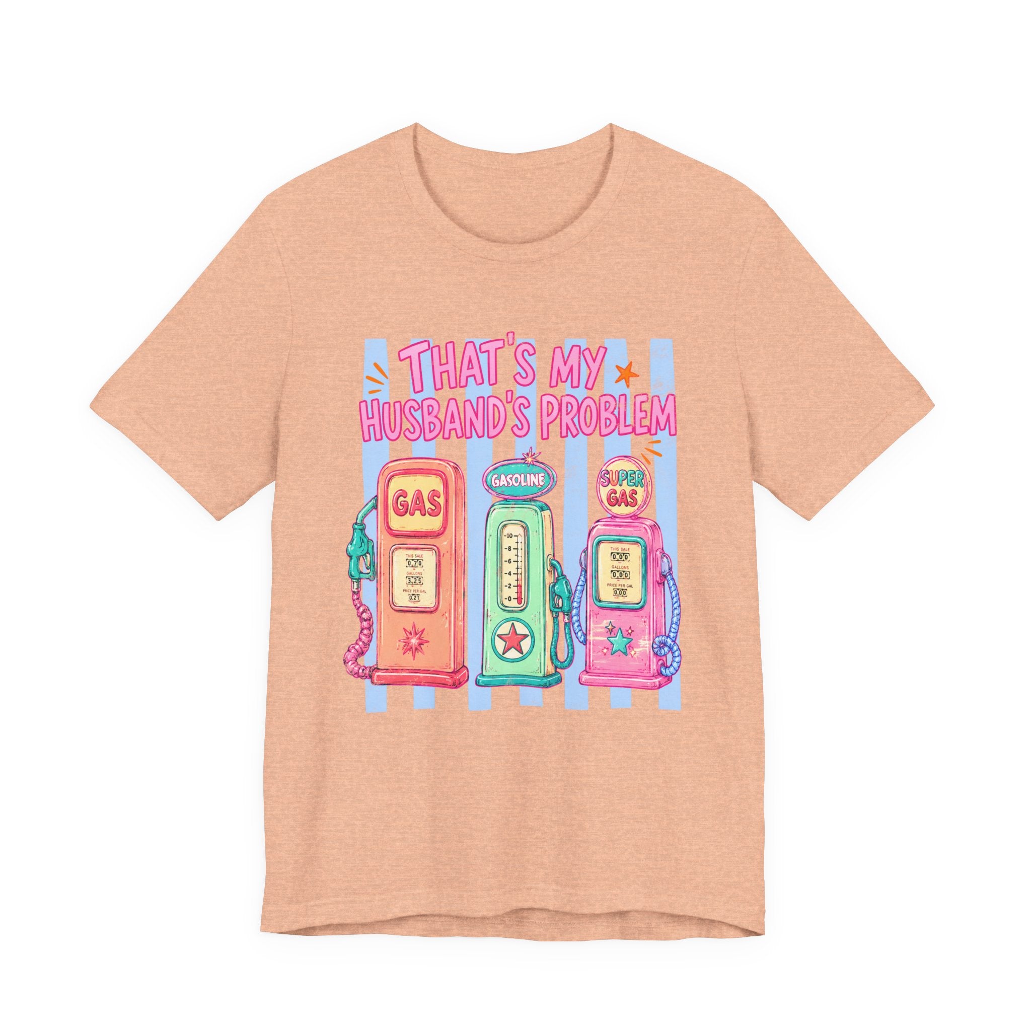 That’s My Husband’s Problem Gas Pump Tee — Retro Vintage Fuel Humor T-Shirt
