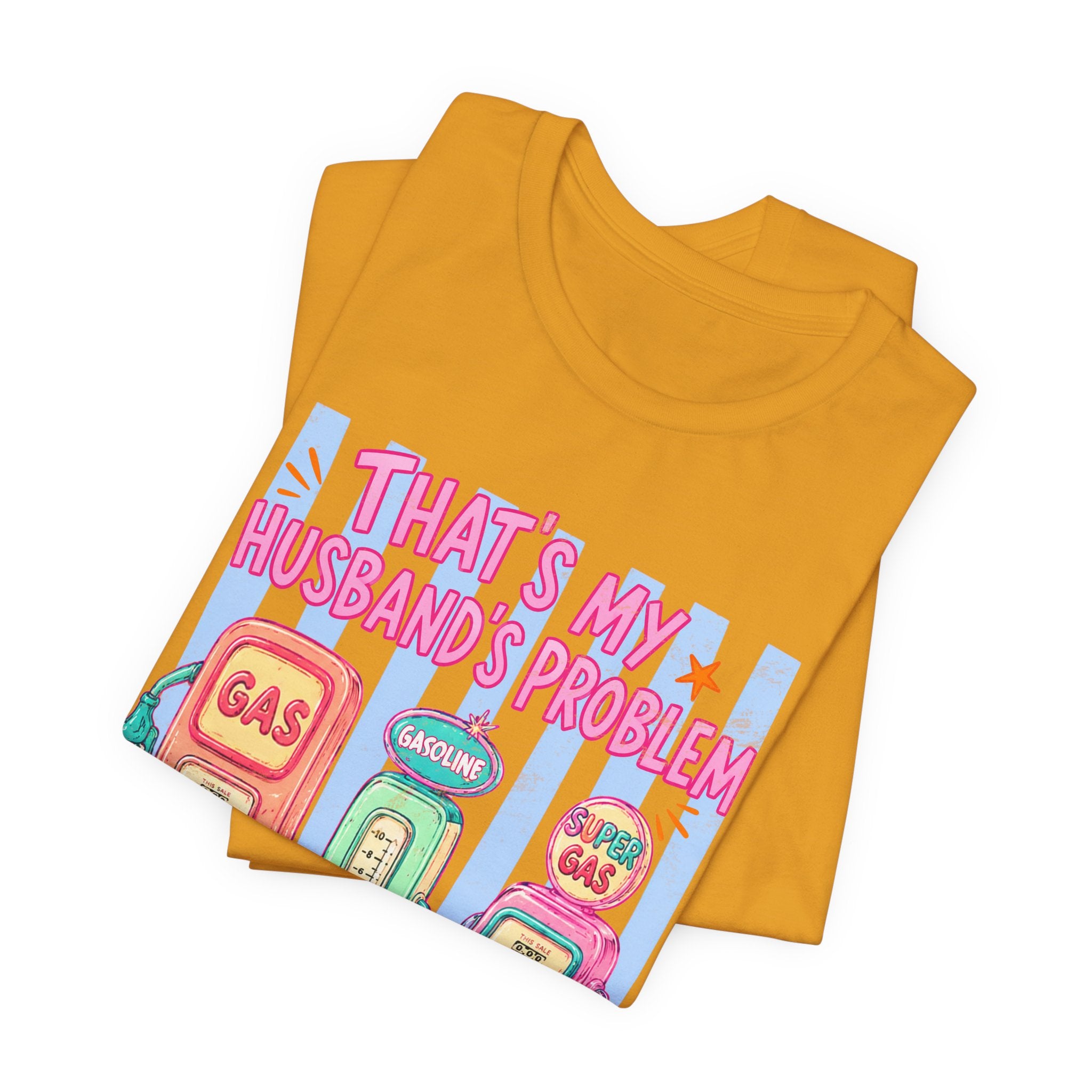 That’s My Husband’s Problem Gas Pump Tee — Retro Vintage Fuel Humor T-Shirt