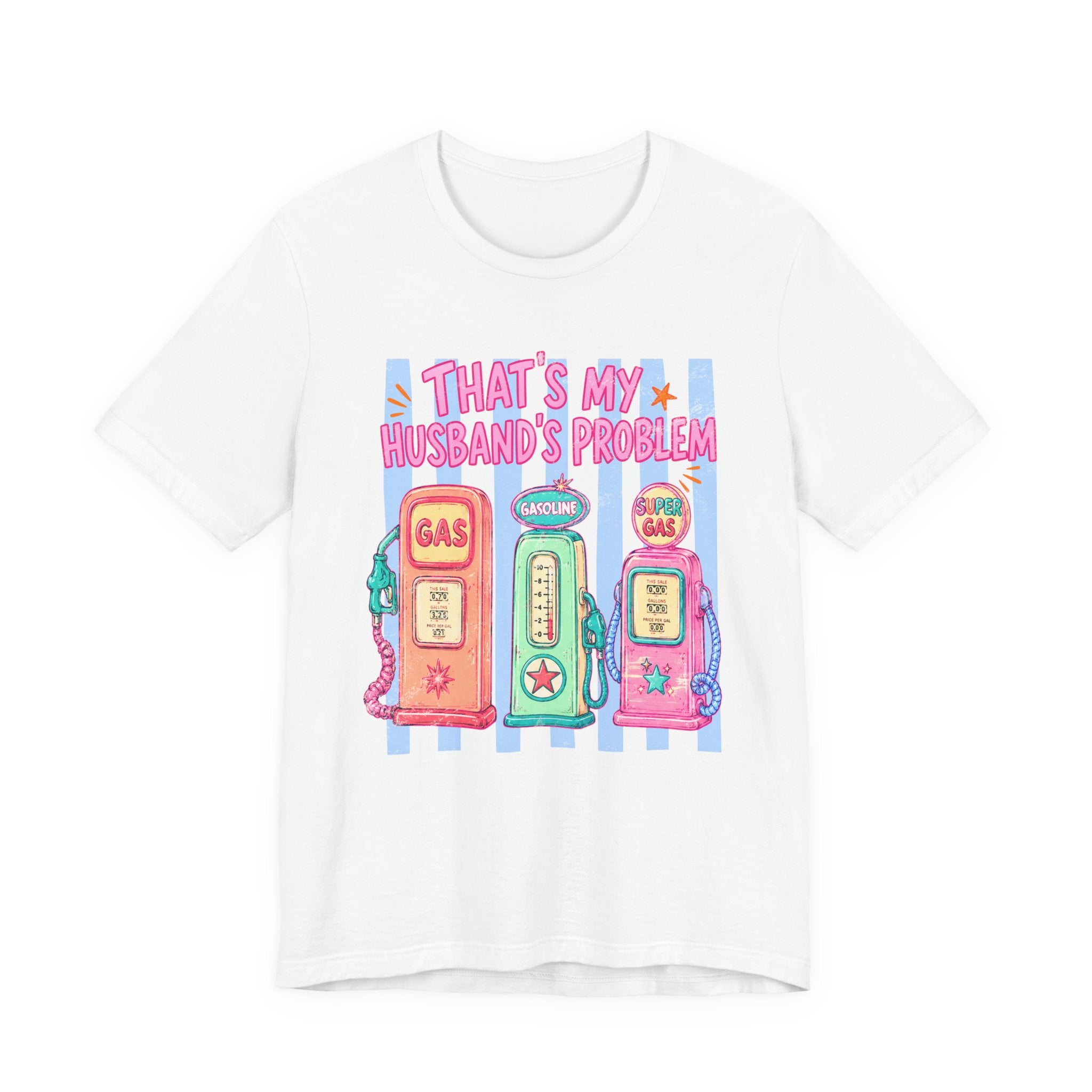 That’s My Husband’s Problem Gas Pump Tee — Retro Vintage Fuel Humor T-Shirt