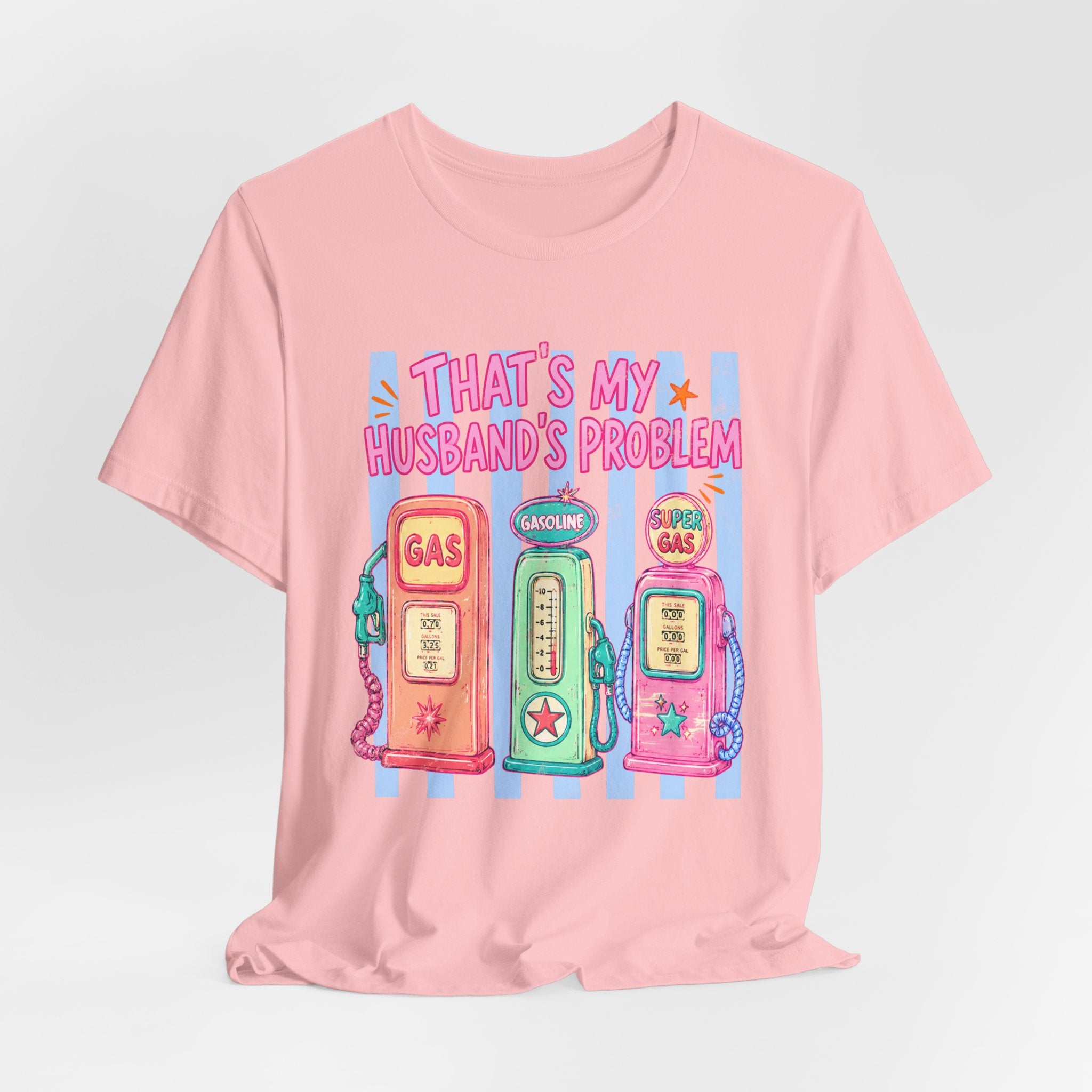 That’s My Husband’s Problem Gas Pump Tee — Retro Vintage Fuel Humor T-Shirt