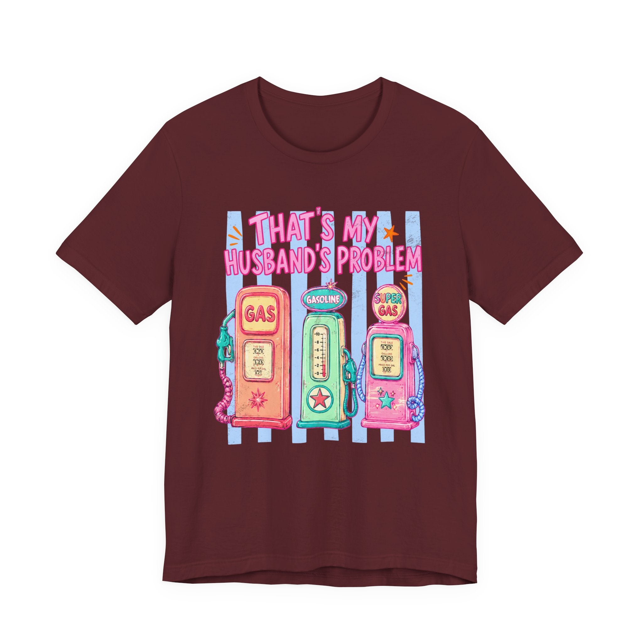 That’s My Husband’s Problem Gas Pump Tee — Retro Vintage Fuel Humor T-Shirt