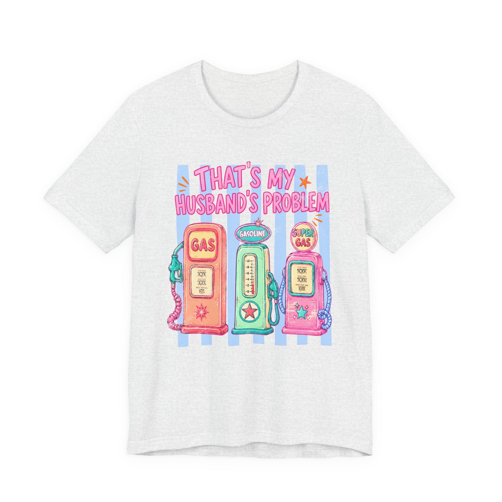 That’s My Husband’s Problem Gas Pump Tee — Retro Vintage Fuel Humor T-Shirt