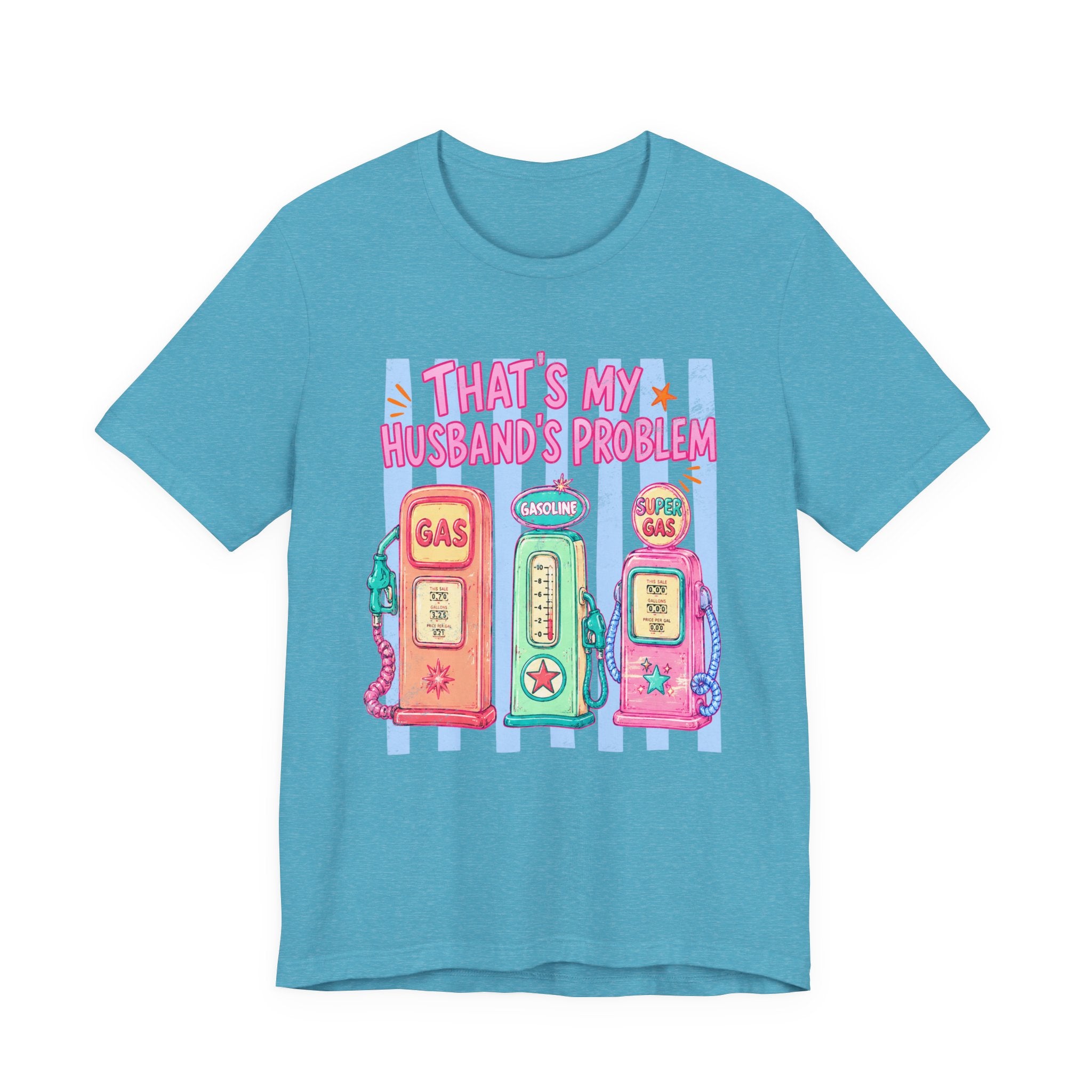 That’s My Husband’s Problem Gas Pump Tee — Retro Vintage Fuel Humor T-Shirt