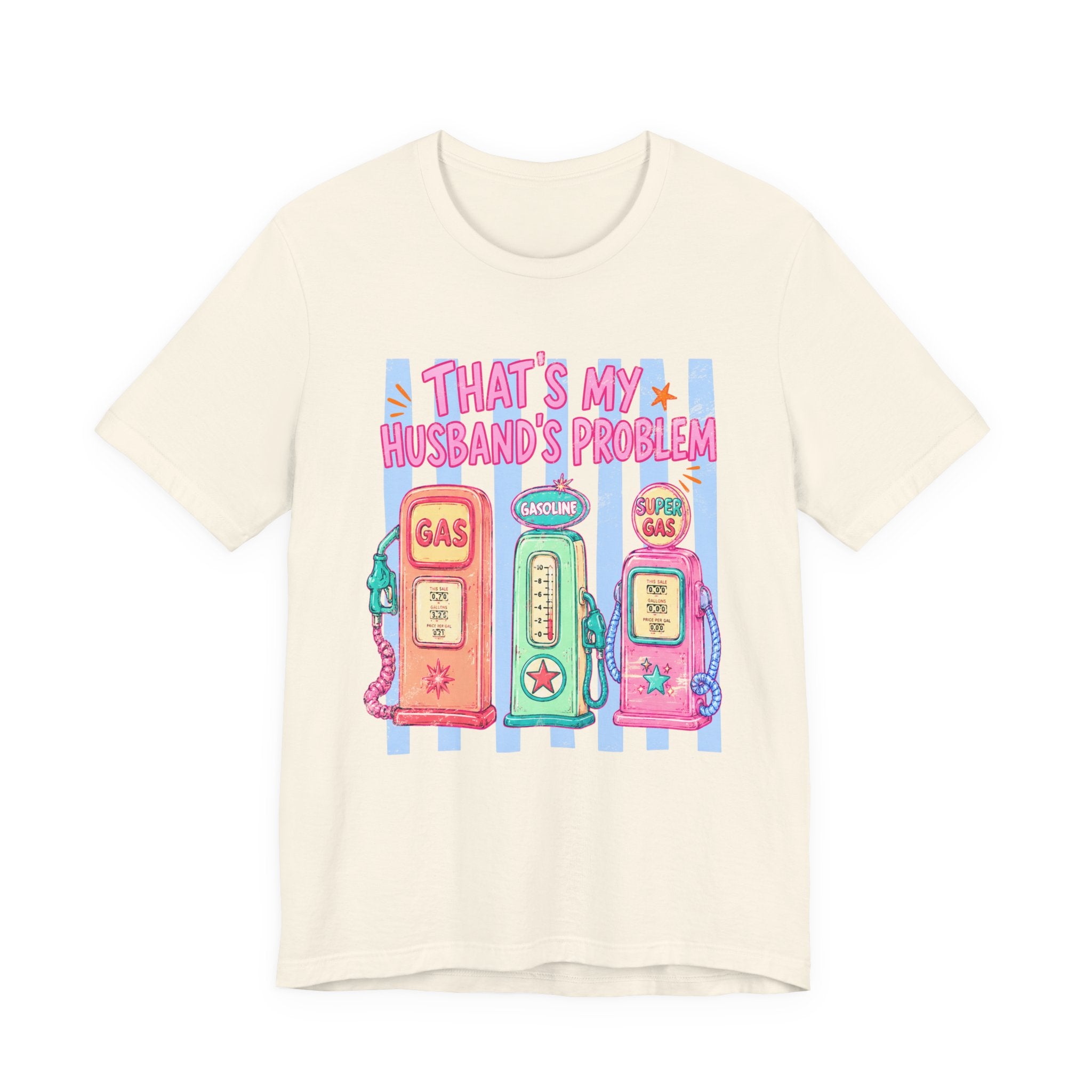 That’s My Husband’s Problem Gas Pump Tee — Retro Vintage Fuel Humor T-Shirt
