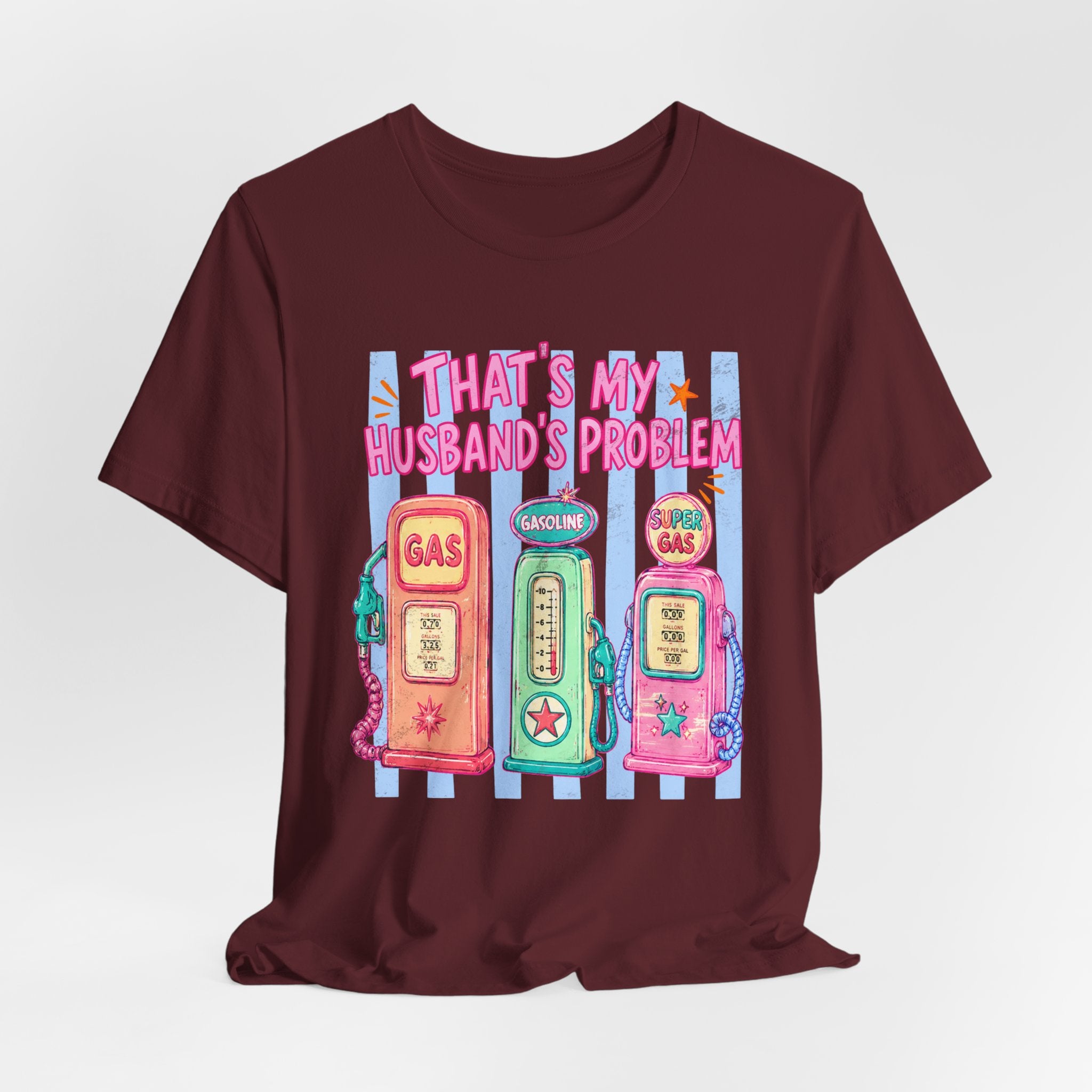 That’s My Husband’s Problem Gas Pump Tee — Retro Vintage Fuel Humor T-Shirt