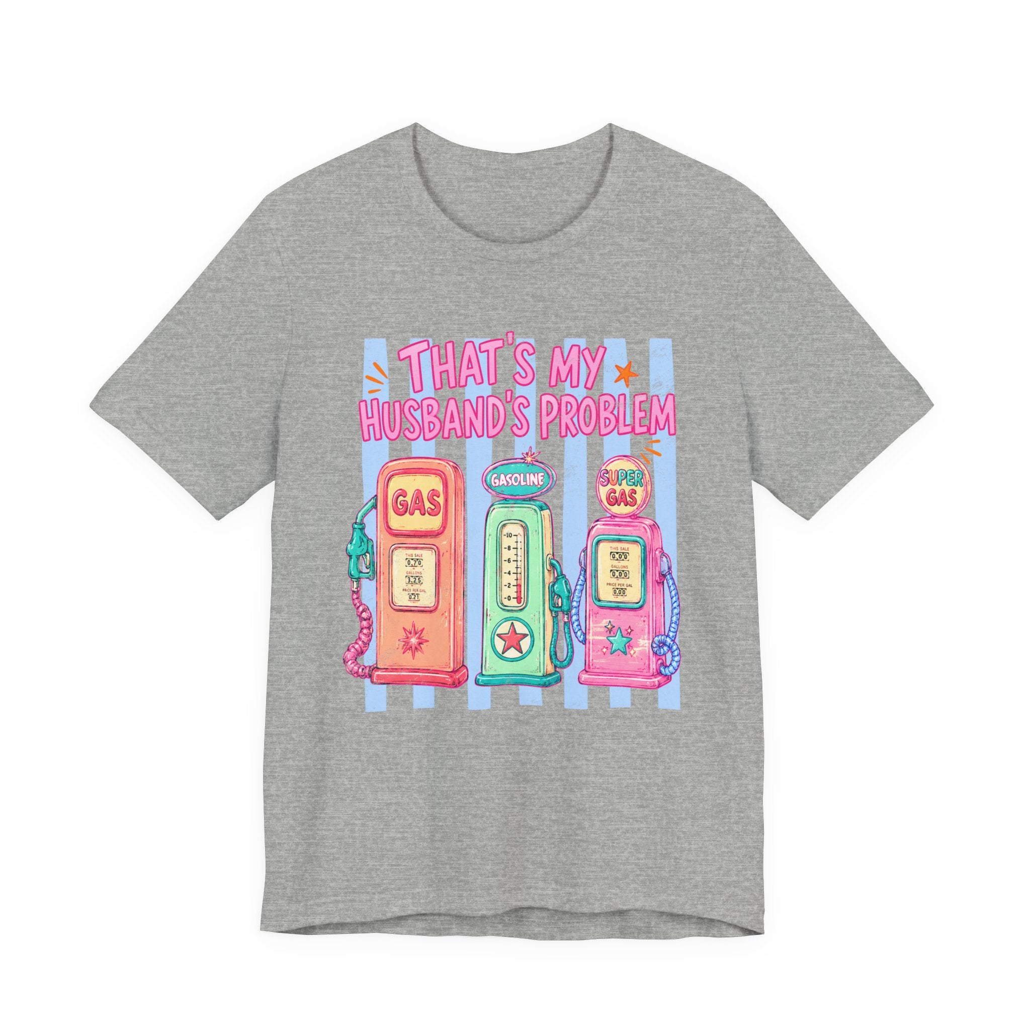 That’s My Husband’s Problem Gas Pump Tee — Retro Vintage Fuel Humor T-Shirt
