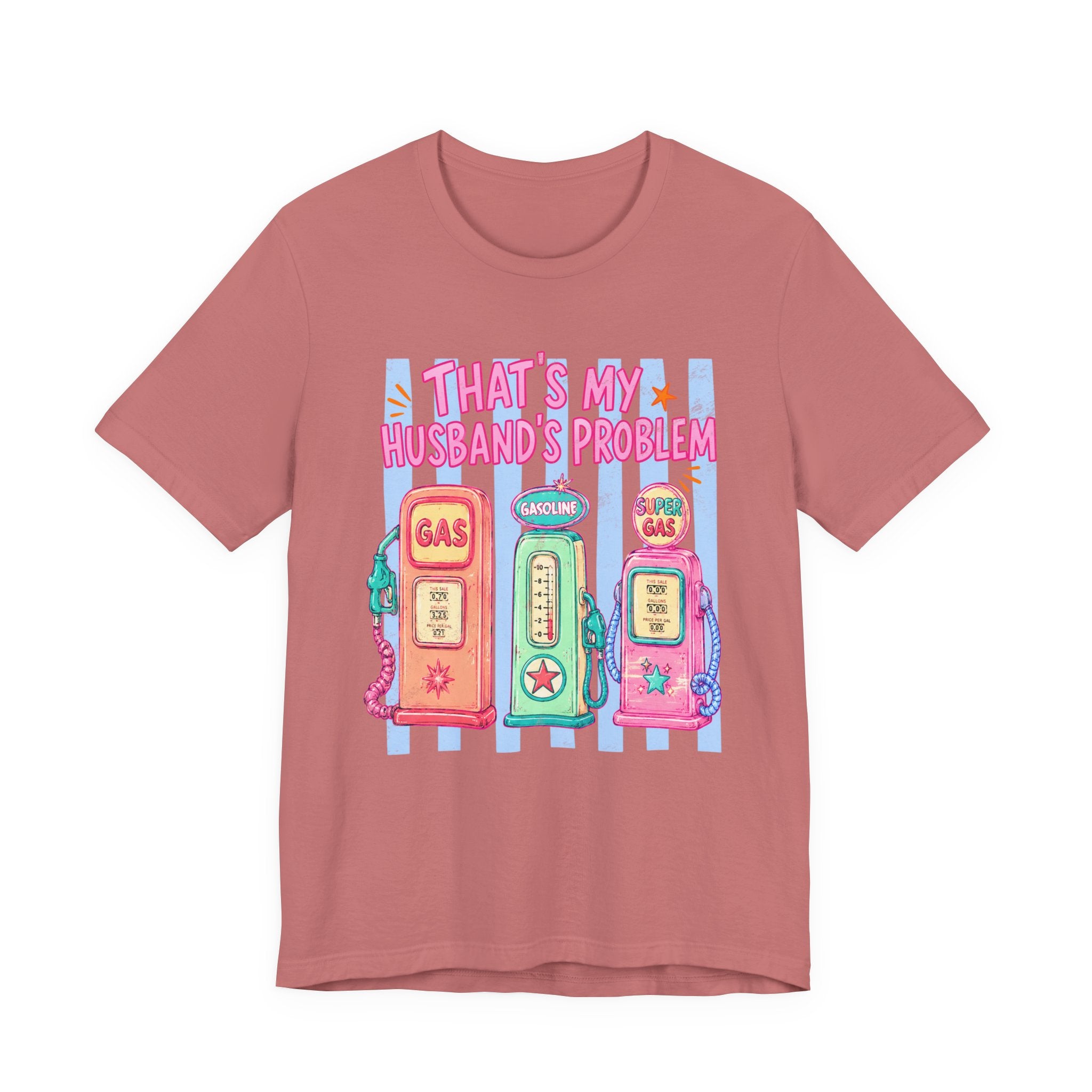 That’s My Husband’s Problem Gas Pump Tee — Retro Vintage Fuel Humor T-Shirt