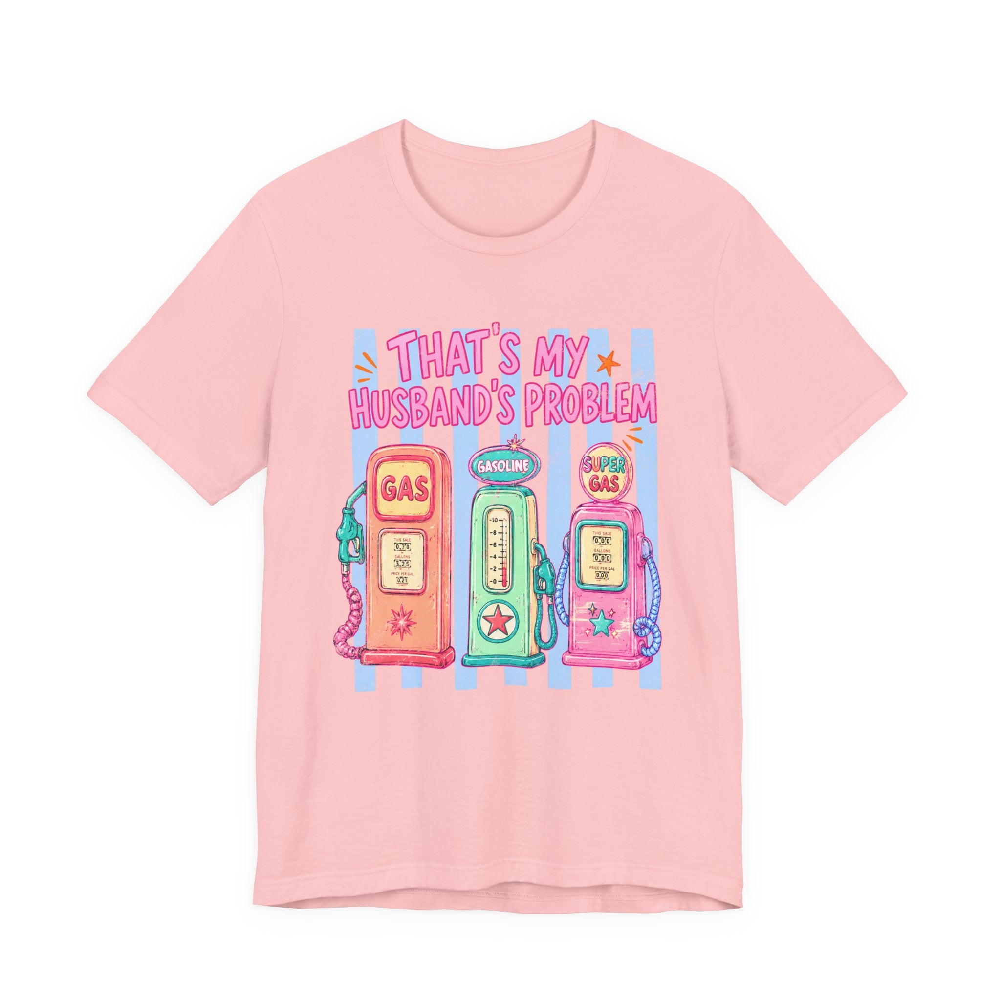 That’s My Husband’s Problem Gas Pump Tee — Retro Vintage Fuel Humor T-Shirt