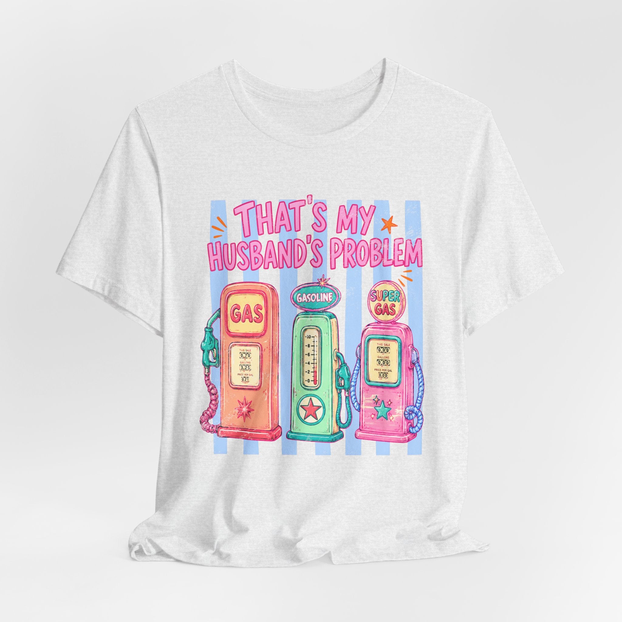 That’s My Husband’s Problem Gas Pump Tee — Retro Vintage Fuel Humor T-Shirt