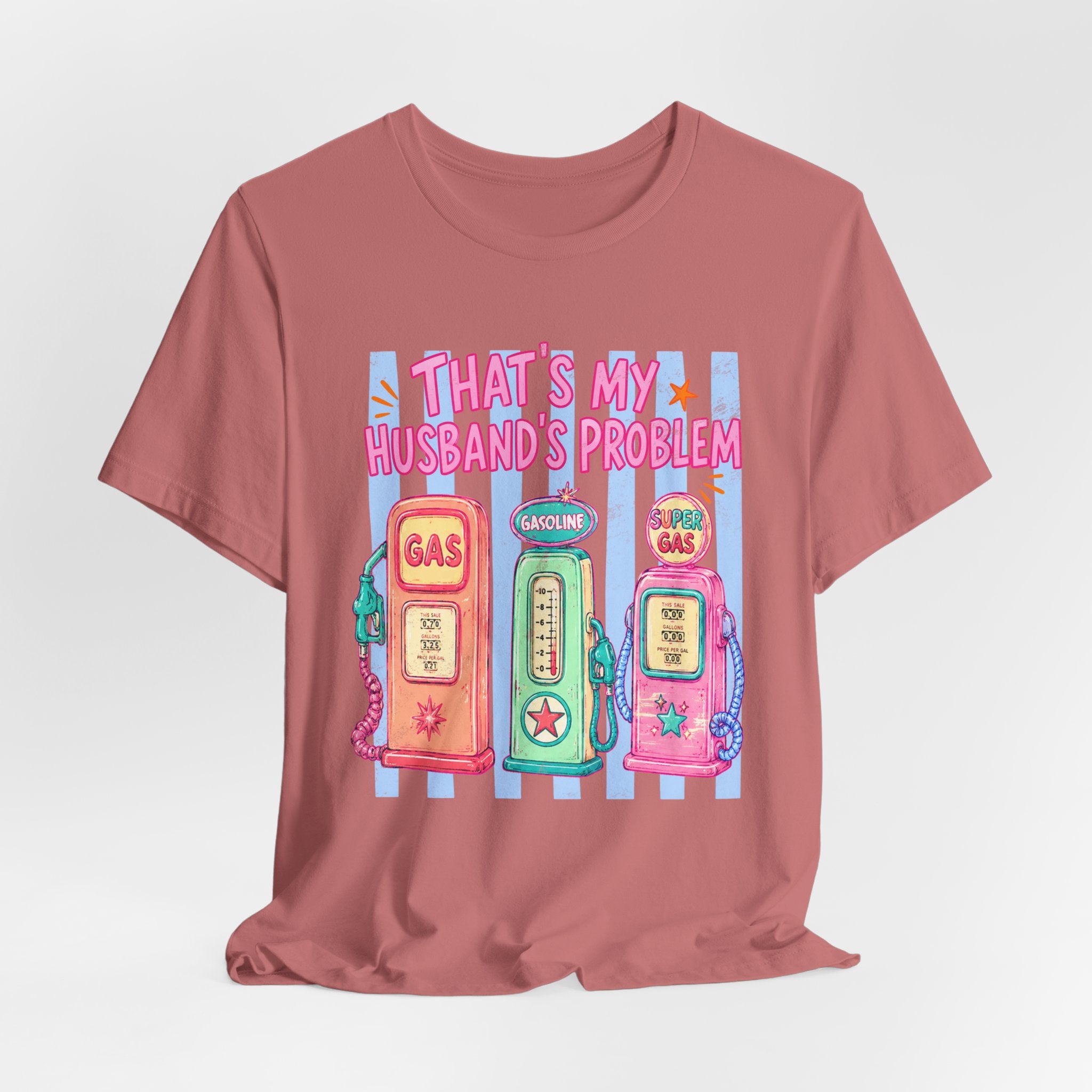 That’s My Husband’s Problem Gas Pump Tee — Retro Vintage Fuel Humor T-Shirt