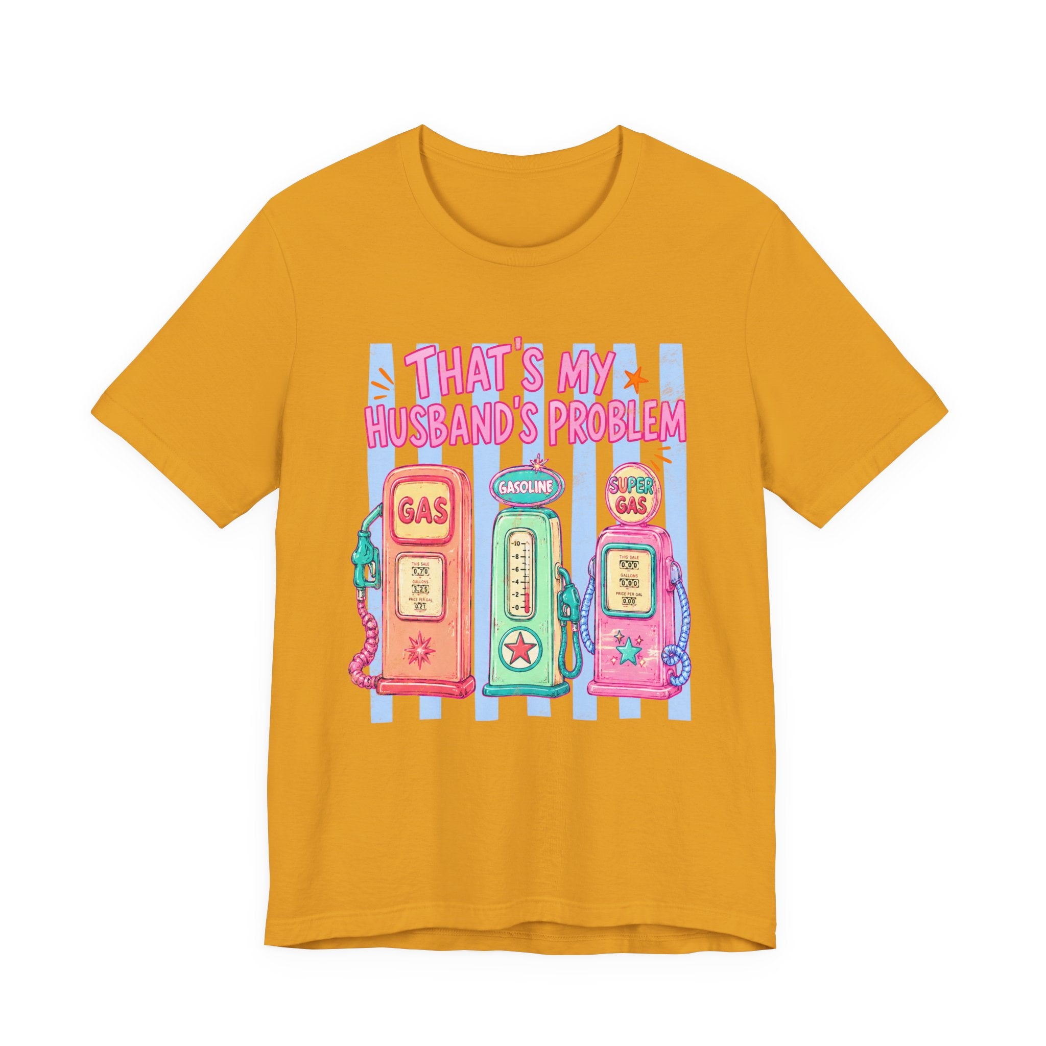 That’s My Husband’s Problem Gas Pump Tee — Retro Vintage Fuel Humor T-Shirt