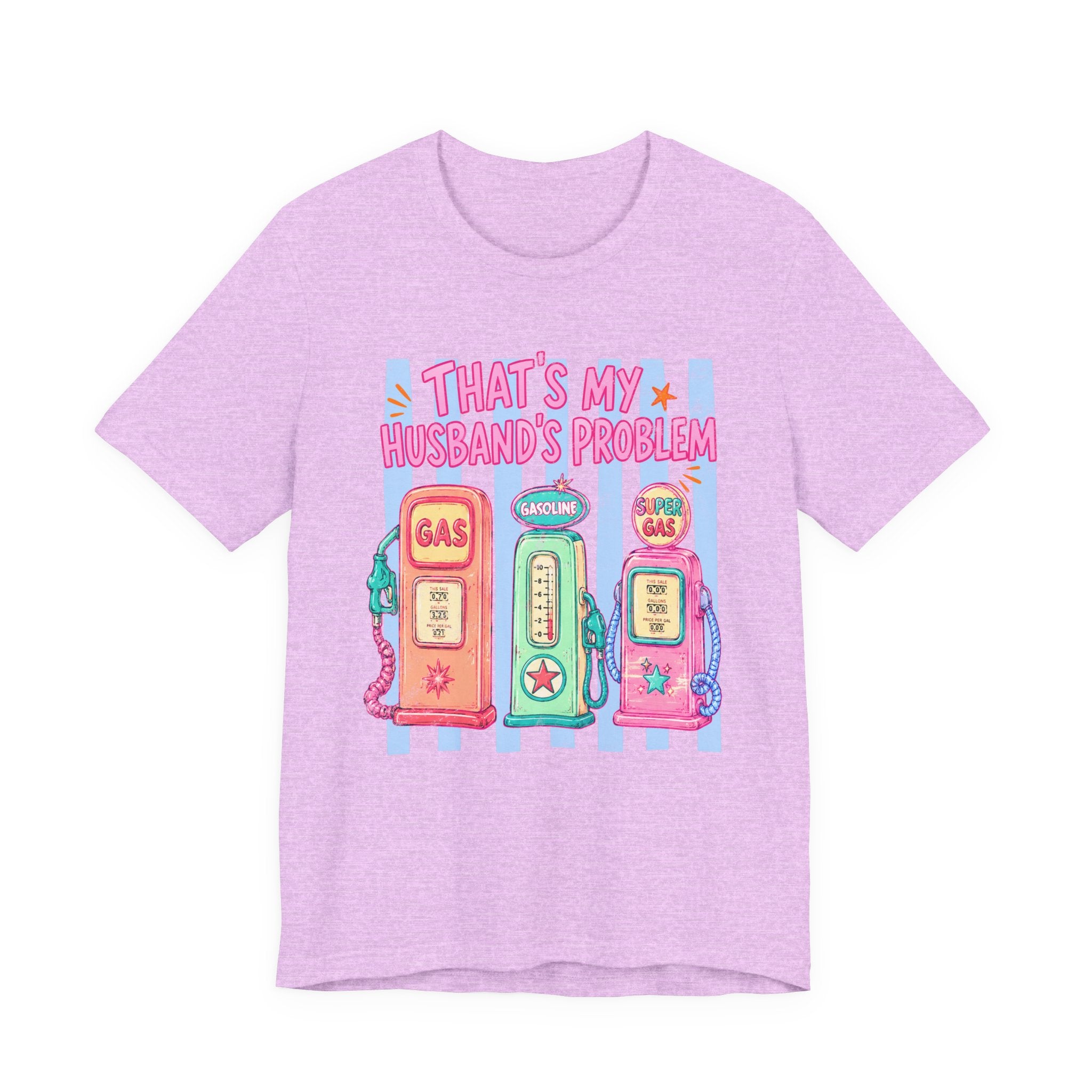 That’s My Husband’s Problem Gas Pump Tee — Retro Vintage Fuel Humor T-Shirt