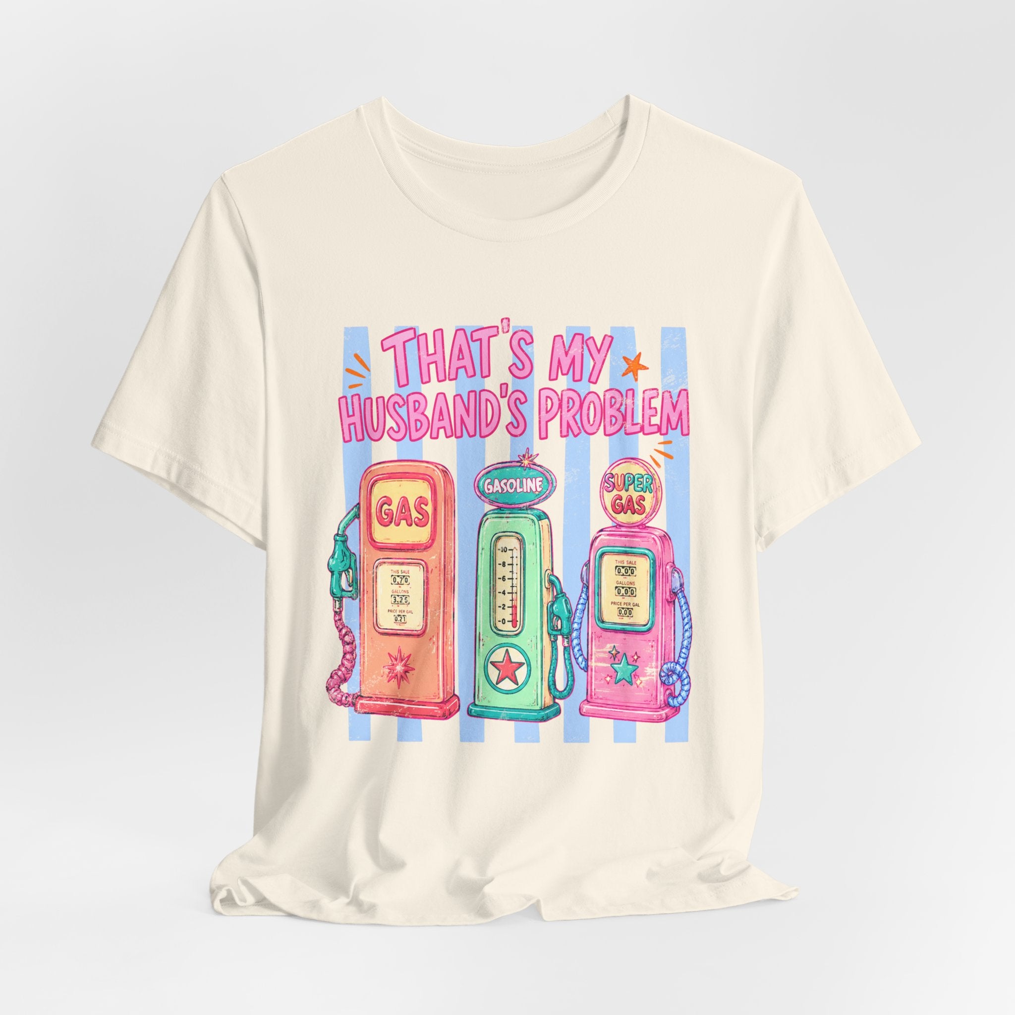 That’s My Husband’s Problem Gas Pump Tee — Retro Vintage Fuel Humor T-Shirt